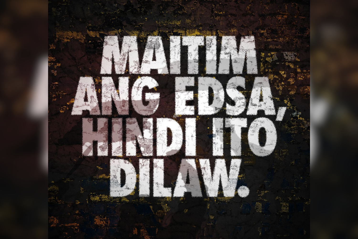 Maitim ang EDSA, hindi ito Dilaw
